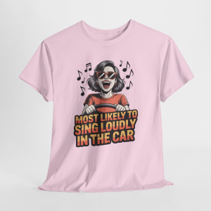 Most Likely To Sing Loudly In The Car Humor Tee for Women, 80s Generation Gift, Lifestyle Sarcasm, GenX  Style Tee