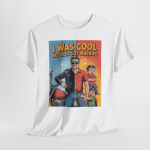 I Was Cool Before I Got Married Tee, Sarcastic Humor T-Shirt for Men, Funny T-Shirt, Gift for Dad