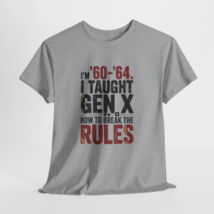 I Taught GenX How To Break The Rules Shirt, Baby Boomer Tee, Vintage Tee 1960 to 1964