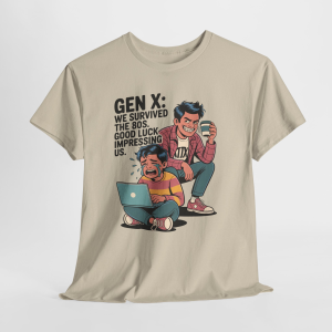 Sarcastic GenX Shirt, Retro Gen X Humor Tee for Men & Women, 80s Generation Gift Idea, 90s Tee