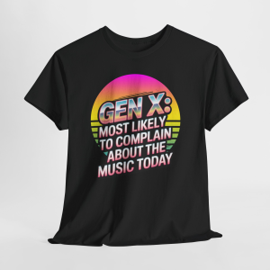 Most Likely To Complain About Todays Music Tee, Retro Gen X Humor Tee for Women, Gift For Mom