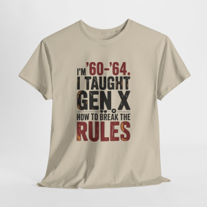 1960-64 Rule Breakers Club Tee - The Boomers Who Taught Gen X - Funny Generational Quote Shirt - Late baby Boomer Tee