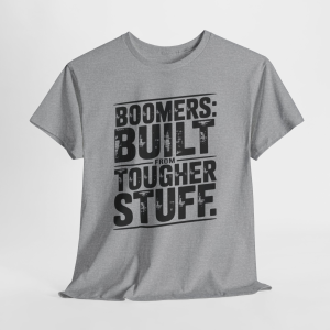 Boomers Built From Tougher Stuff Tee | Boomer Graphic Tee | Funny Boomer Pride Shirt | Vintage Distressed Generational Tee