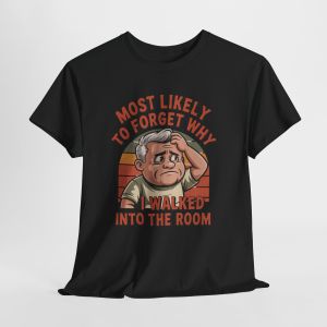 Most Likely To Forget Why I Walked Into The Room Graphic Tee, Retro Boomer Shirt, Boomer Gift for Men