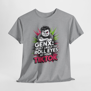 Most Likely To Roll Eyes At Your TikTok Tee, Sarcastic GenX Shirt, Retro Gen X Humor Tee for Men & Women