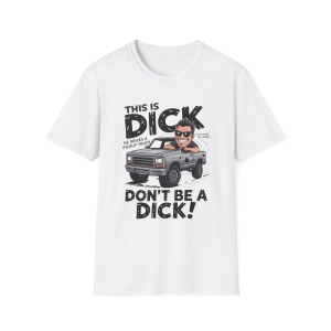 Don't Be a Dick T-Shirt – Funny Truck Cartoon Graphic Tee - Pickup Truck Haters
