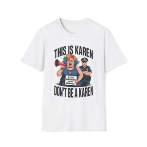 This Is Karen, Don't Be a Karen Funny Protest Graphic Tee | Sarcastic Tee